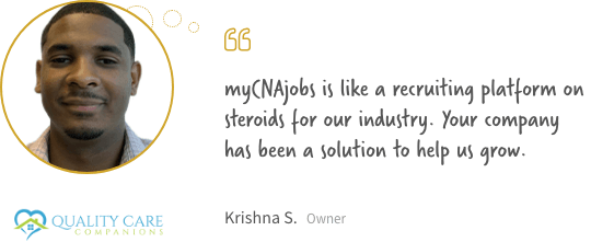 myCNAjobs is like a recruiting platform on steroids for our industry. Your company has been a solution to help us grow.